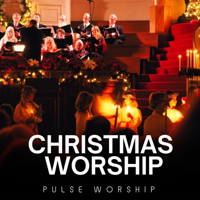 Pulse Worship - Christmas Worship: O Come Let Us Adore Him