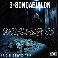 SOCIAL DISTANCE (feat. 3-80NDABUILDN) - Single - MAKIN BEATZ 100