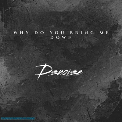 Why Do You Bring Me Down - EP