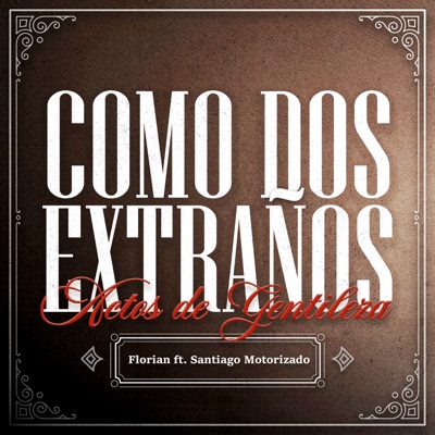 COMO DOS EXTRAÑOS (feat. Santiago Motorizado) - Single