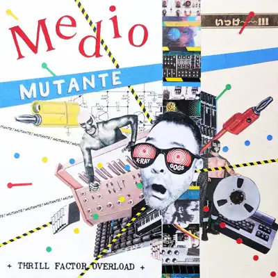 Medio Mutanteの「Thrill Factor Overload」を聴こう。