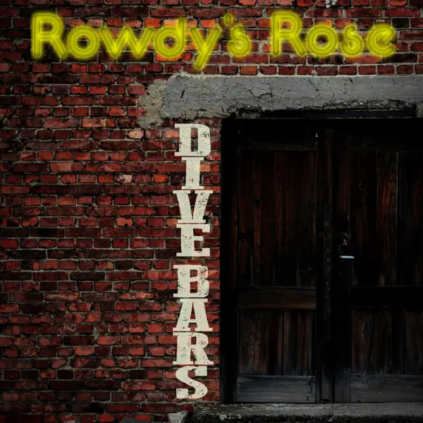 Dive Bars — Rowdy's Rose