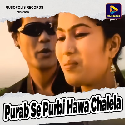Purab Se Purbi Hawa Chalela - Single