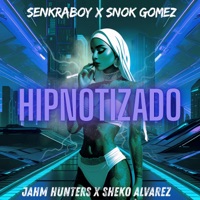 Hipnotizado - Single - senkraboy, Snok Gómez, Sheko Alvarez & Jahm Hunters