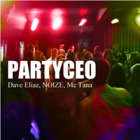 Partyceo - Single - Dave Elíaz, Mc Tana & Noize