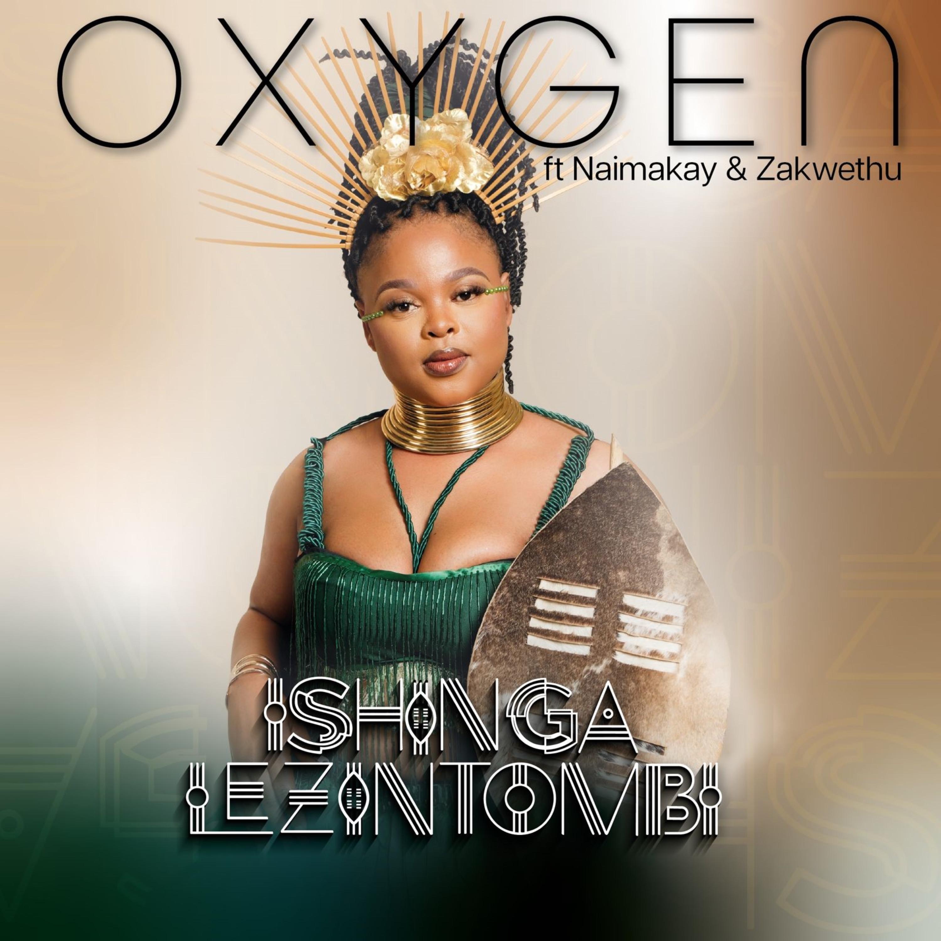 Oxygen (feat. Naima Kay & Zakwethu) - Single by Ishingalezintombi album cover