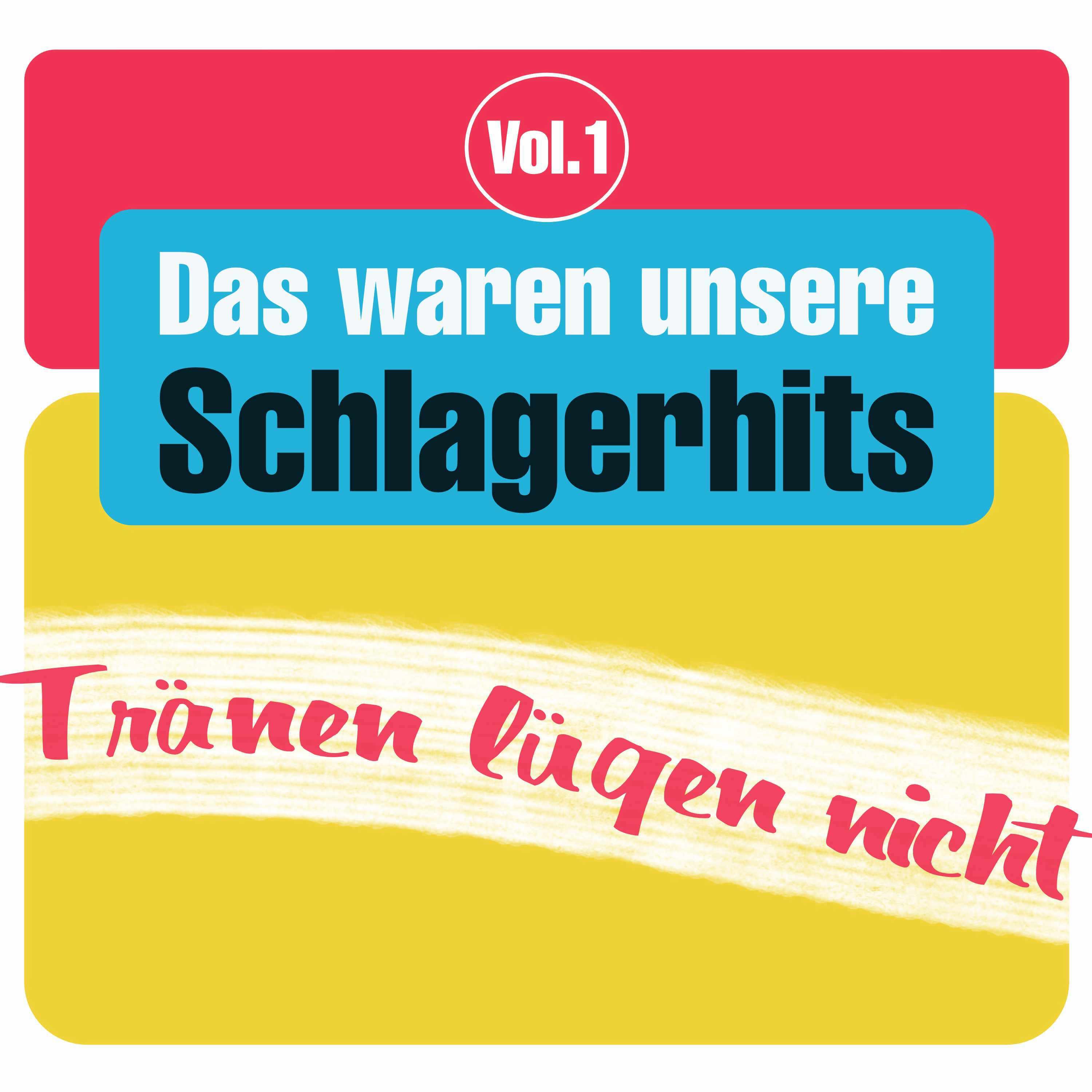 Das waren unsere Schlagerhits, Vol. 1 - Tränen lügen nicht