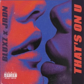 That's On U (feat. JRDN) Bluxz