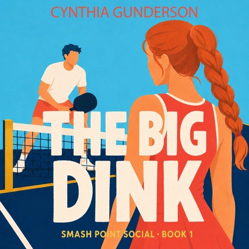 The Big Dink: A Grumpy Sunshine, Enemies to Lovers, Clean Sports Romance (Smash Point Social Club, Book 1) (Unabridged) cover
