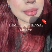 Dime Que Piensas - Single - Bullyk