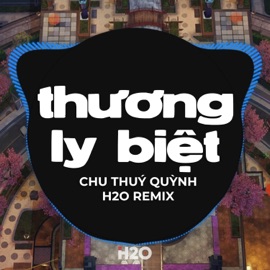 Thương Ly Biệt (Remix) H2O Vinahouse & Chu Thúy Quỳnh