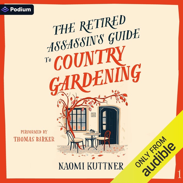 The Retired Assassin's Guide to Country Gardening: Retired Assassin's Guide, Book 1 (Unabridged)