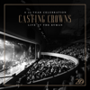 Casting Crowns: A 20 Year Celebration Live at The Ryman - Casting Crowns