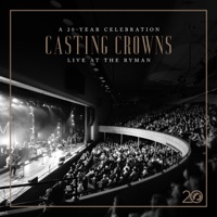 Casting Crowns: A 20 Year Celebration Live at The Ryman - Casting Crowns