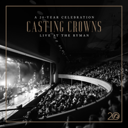 Casting Crowns: A 20 Year Celebration Live at The Ryman - Casting Crowns Cover Art