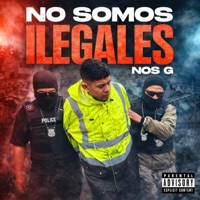 NO SOMOS ILEGALES - Single - Nos G