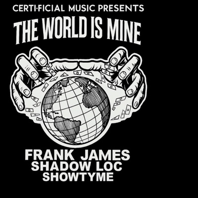 The World Is Mine (feat. Showtyme & Frank James) - Single