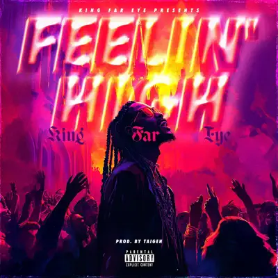 Listen to Feelin' High - Single by King Far Eye