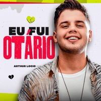 Eu Fui Otário - Single - Arthur Lócio
