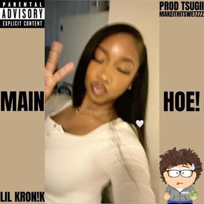 MAIN HOE! (feat. Lil Kron!k) - Single