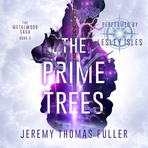 The Prime Trees: The Metalwood Saga, Book 5 (Unabridged) cover