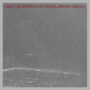Lago Del Pueblo Fantasma (Prima Versio)