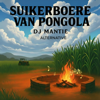 Suikerboere van Pongola (Alternative Version) - DJ Mantie