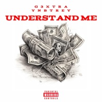 Understand Me (feat. YNB Treyy) - Single - G3XTRA