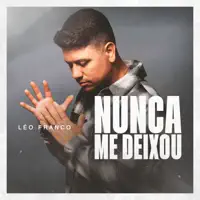 Nunca Me Deixou — Léo Franco