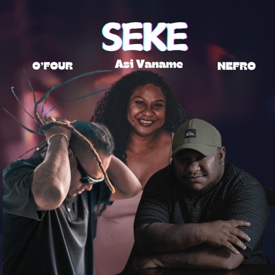 SEKE (feat. O-FouR & NEFRO Vaname) - Single