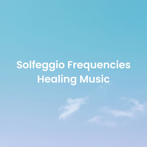 Solfeggio Frequencies Healing Music