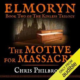 The Motive for Massacre: Book Two of Elmoryn's The Kinless Trilogy (Unabridged)