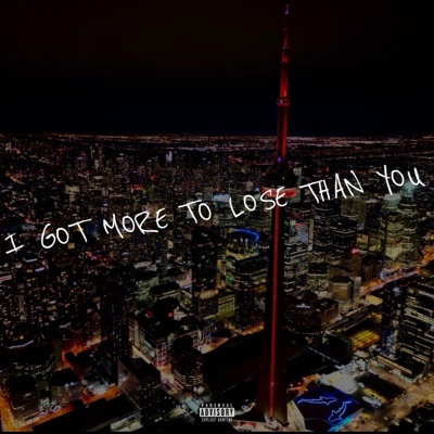 I GOT MORE TO LOSE THAN YOU (feat. DeAndre) - EP