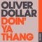 Doin' Ya Thang (Dub) - Oliver Dollar lyrics