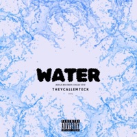 Water - Single - TheyCallemTeck