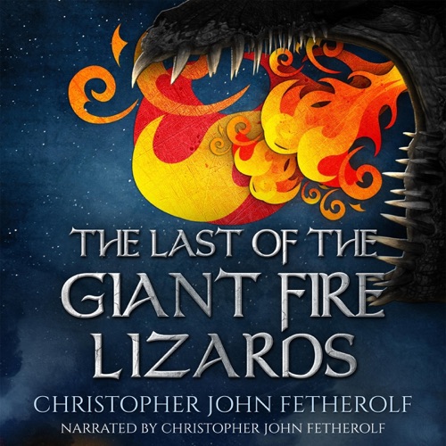 The Last of the Giant Fire Lizards (Unabridged) cover