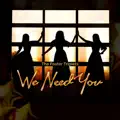We Need You