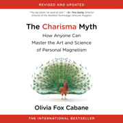 The Charisma Myth: How Anyone Can Master the Art and Science of Personal Magnetism (Unabridged)