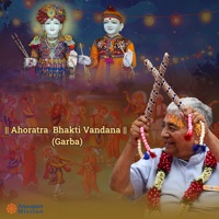 Ahoratra Bhakti Vandana (Garba) [feat. Chirag Patel, Abhiraj Barot, Avinash Chandegra, Bhargav Chandegra, Bihag Vyas, Neti Vyas, Rahul Patel, Yesha Patel & Kusum Paliwal] - Anoopam Mission