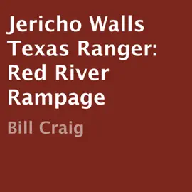Jericho Walls Texas Ranger: Red River Rampage (Unabridged)