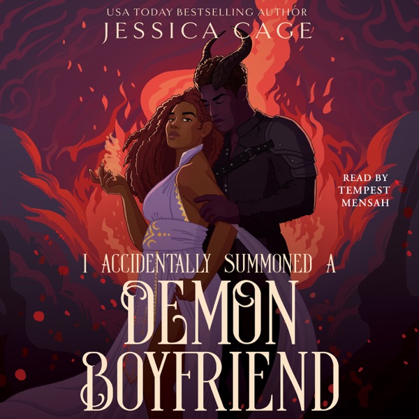 I Accidentally Summoned a Demon Boyfriend (Unabridged)