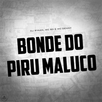 BONDE DO PIRU MALUCO - Single - DJ Ryaan, MC RD & MC Denny