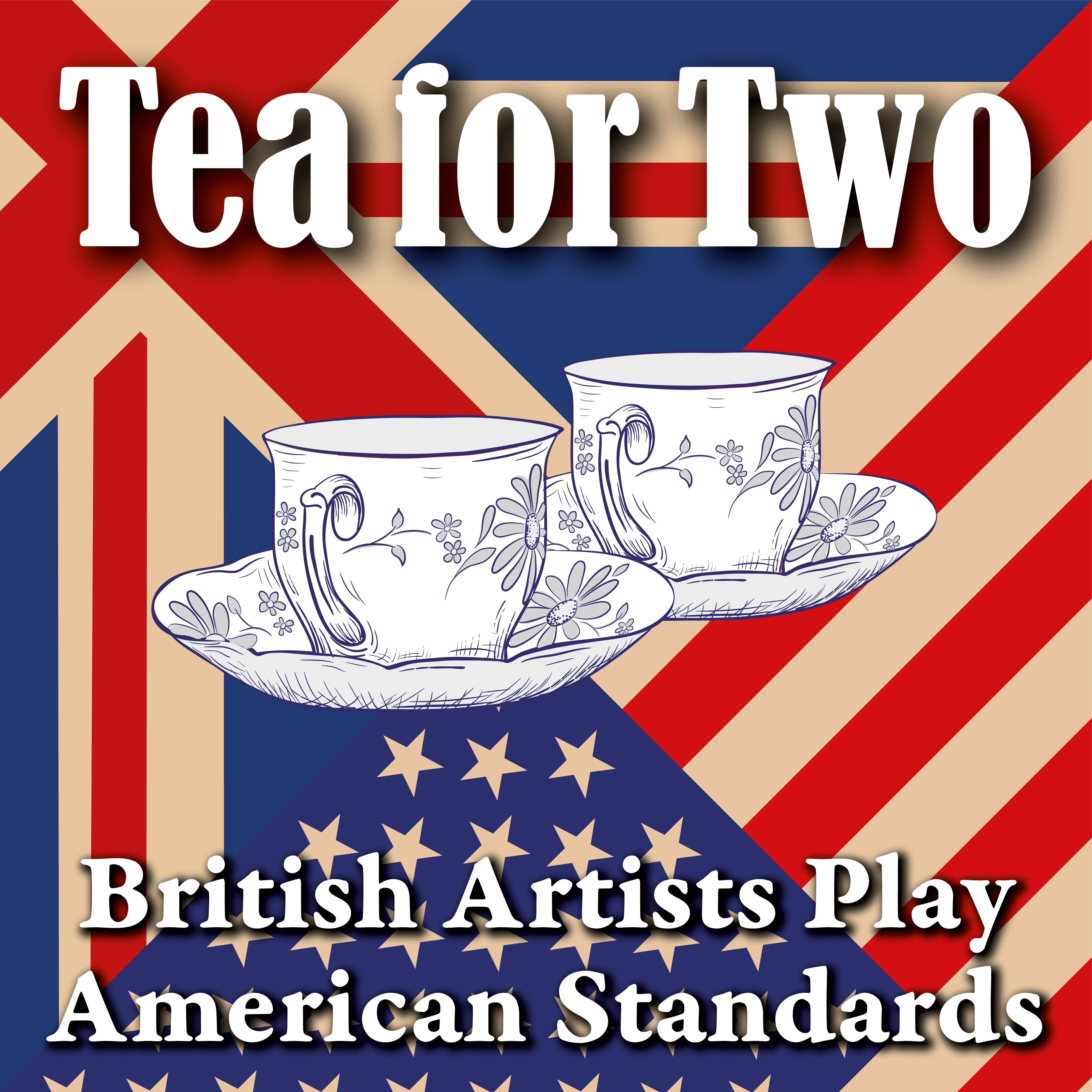 Tea for Two: British Artists Play American Standards