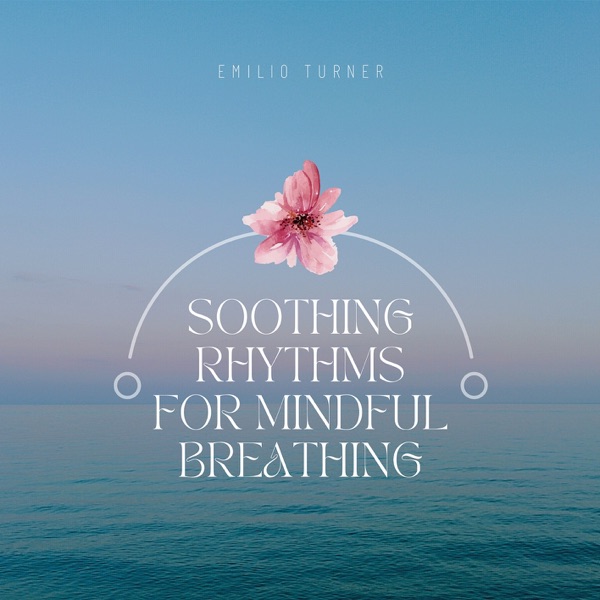 Soothing Rhythms for Mindful Breathing