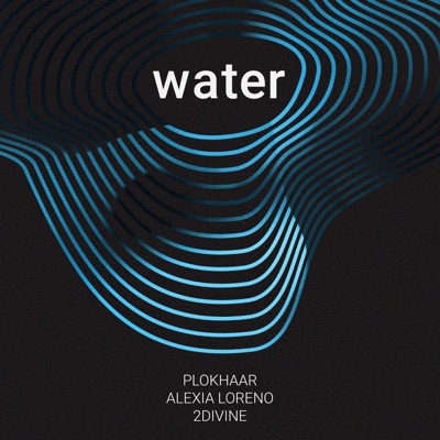 Water (feat. Alexia Loreno & 2Divine) - Single