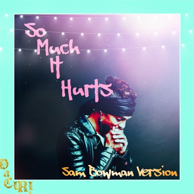 So Much It Hurts (feat. Sam Bowman) [Sam Bowman Version] - Single