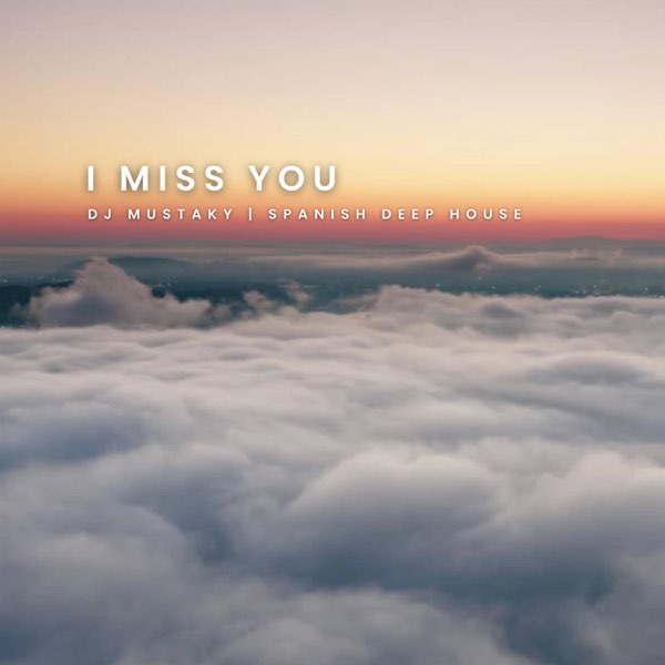 I Miss You (Official Audio) - Single - Album by DJ Mustaky - Apple