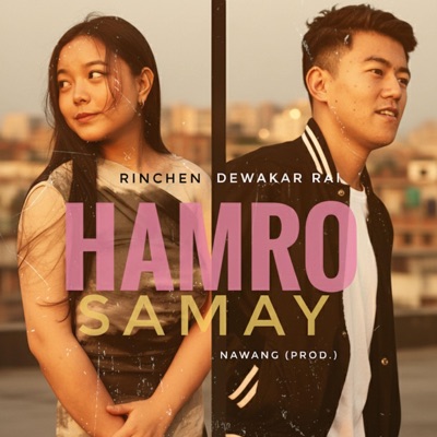 Hamro Samay (Dewakar rai x Rinchen x Nawang) - Single