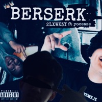 Berserk (feat. yocease) - Single - 2LXWK3Y