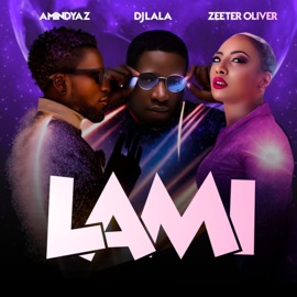 Lami (feat. Zeeter Oliver & Dj Lala) Amindyaz
